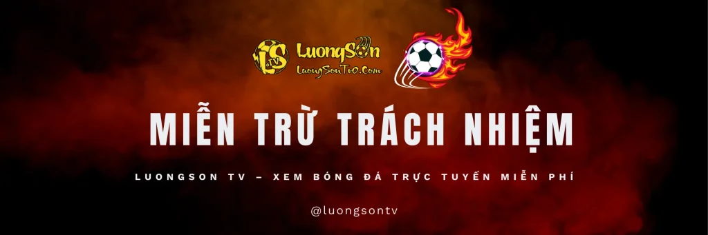 miễn trừ trách nhiệm - luongsontv xem bóng đá trực tuyến